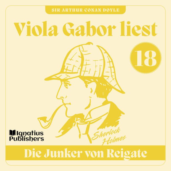 Die Junker von Reigate: Viola Gabor liest Sherlock Holmes, Folge 18