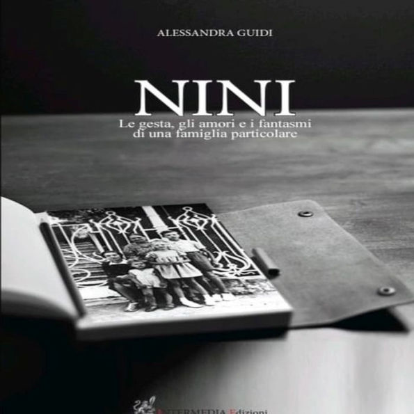 Nini: Le gesta, gli amori e i fantasmi di una famiglia particolare