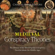 Medieval Conspiracy Theories: The History of the Most Popular Conspiracy Theories about the Middle Ages