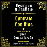 Resumen Y Analisis - Contrato Con Dios: Basado En El Libro De Juan Gomez Jurado (Edicion Extendida)