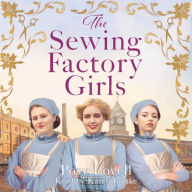 The Sewing Factory Girls: An uplifting and emotional tale of courage and friendship based on real events