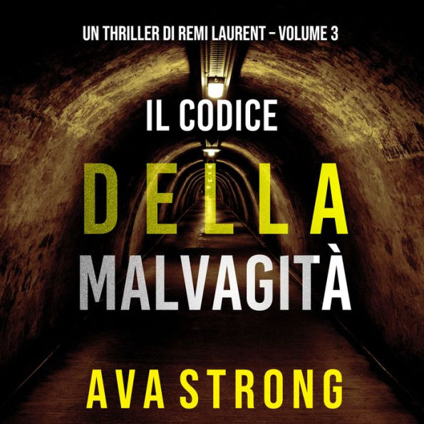 Il Codice della Malvagità (Un Thriller di Remi Laurent - Volume 3): Digitally narrated using a synthesized voice