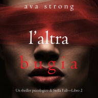 L'altra bugia (Un thriller psicologico di Stella Fall-Libro 2): Digitally narrated using a synthesized voice