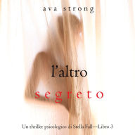 L'altro segreto (Un thriller psicologico di Stella Fall-Libro 3): Digitally narrated using a synthesized voice