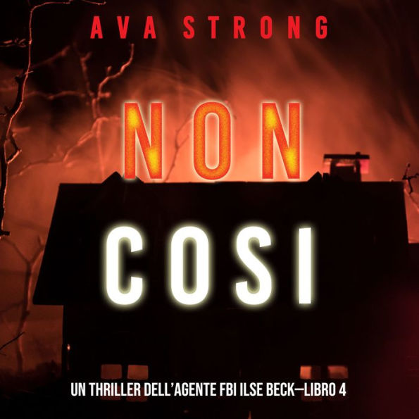 Non così (Un thriller dell'Agente FBI Ilse Beck-Libro 4): Digitally narrated using a synthesized voice