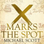 X Marks the Spot: The Story of Archaeology in Eight Extraordinary Discoveries