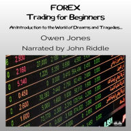 FOREX Trading For Beginners: An Introduction To The World Of Dreams And Tragedies...