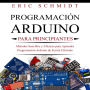 PROGRAMACIÓN ARDUINO PARA PRINCIPIANTES: Métodos Sencillos y Eficaces para Aprender Programación Arduino de Forma Eficiente