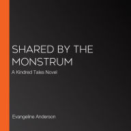 Shared by the Monstrum: A Kindred Tales Novel