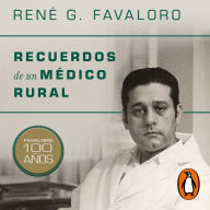 Recuerdos de un médico rural: Favaloro 100 años