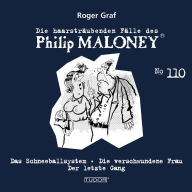 Die haarsträubenden Fälle des Philip Maloney, No.110: Das Schneeballsystem, Die verschwundene Frau, Der letzte Gang