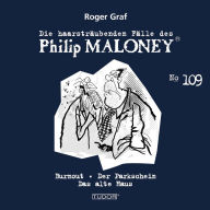 Die haarsträubenden Fälle des Philip Maloney, No.109: Burnout, Der Parkschein, Das alte Haus