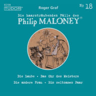 Die haarsträubenden Fälle des Philip Maloney, No.18: Die Laube, Das Ohr des Meisters, Die andere Frau, Ein seltsames Paar