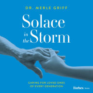 Solace in the Storm: Caring for Loved Ones of Every Generation