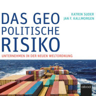 Das geopolitische Risiko: Unternehmen in der neuen Weltordnung