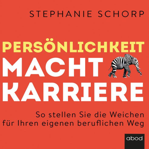 Persönlichkeit macht Karriere: So stellen Sie die Weichen für Ihren eigenen beruflichen Weg