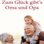 Zum Glück gibt's Oma und Opa