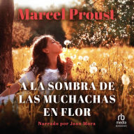 la sombra de las muchachas en flor, A (In the Shadow of Young Girls in Flower): A la busca del tiempo perdido (part II)