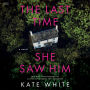 The Last Time She Saw Him: A Novel