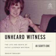 Unheard Witness: The Life and Death of Kathy Leissner Whitman