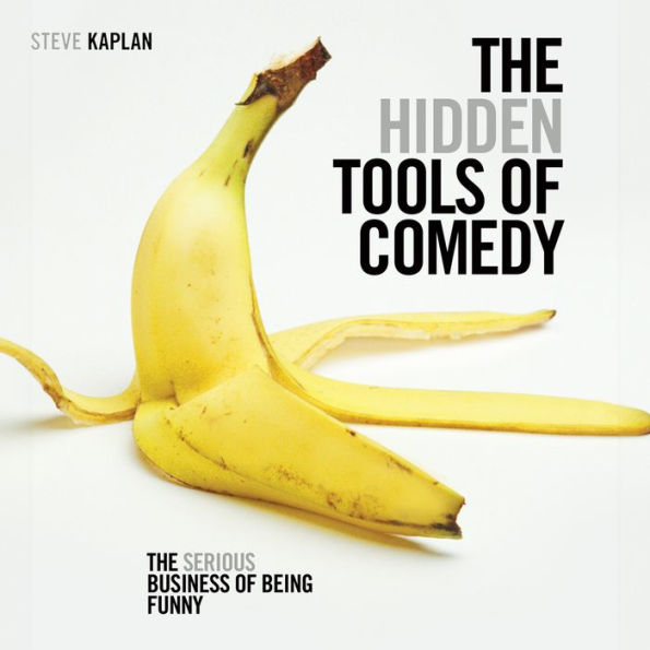 The Hidden Tools of Comedy: The Serious Business of Being Funny