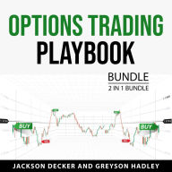 Options Trading Playbook Bundle, 2 in 1 Bundle: Best Options Strategies and Options Trading Bible