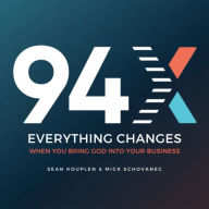 94X: Everything Changes When You Bring God Into Your Business