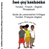 Yoruba - French - English Phrasebook: Guide de conversation Yoruba - Français - Anglais