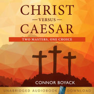 Christ Versus Caesar: Two Masters, One Choice