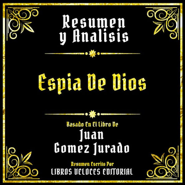 Resumen Y Analisis - Espia De Dios: Basado En El Libro De Juan Gomez Jurado (Edicion Extendida)