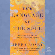 The Language of the Soul: Meeting God in the Longings of Our Hearts