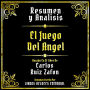 Resumen Y Analisis - El Juego Del Angel: Basado En El Libro De Carlos Ruiz Zafon (Edicion Extendida)