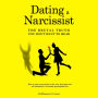 Dating a Narcissist - The Brutal Truth You Don't Want to Hear: How to Spot a Narcissist on the Very First Date and Set Boundaries to Become Psychopath Free