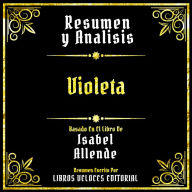 Resumen Y Analisis - Violeta: Basado En El Libro De Isabel Allende (Edicion Extendida)