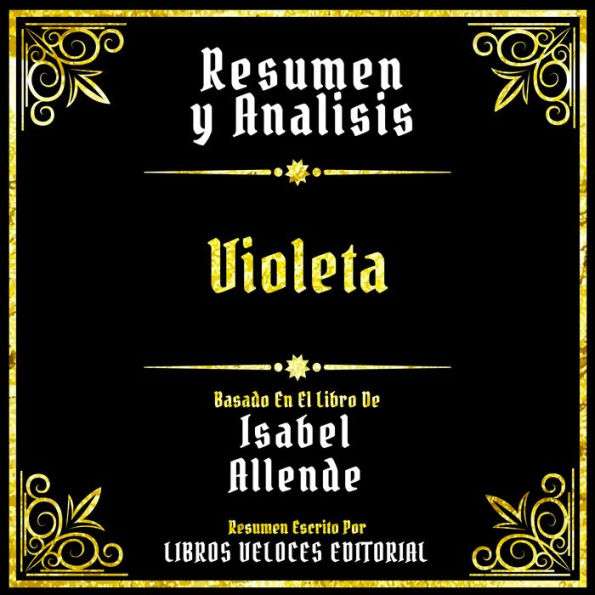 Resumen Y Analisis - Violeta: Basado En El Libro De Isabel Allende (Edicion Extendida)