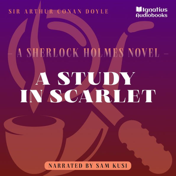A Study in Scarlet: A Sherlock Holmes Novel
