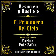 Resumen Y Analisis - El Prisionero Del Cielo: Basado En El Libro De Carlos Ruiz Zafon (Edicion Extendida)