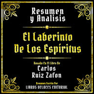 Resumen Y Analisis - El Laberinto De Los Espiritus: Basado En El Libro De Carlos Ruiz Zafon (Edicion Extendida)