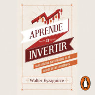 Aprende a invertir: Guia práctica para iniciarte en el mundo de las inversiones