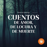 Cuentos de Amor, de locura y de muerte (Abridged)