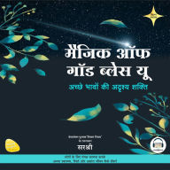 MAGIC OF GOD BLESS YOU (Hindi) BY SIRSHREE: ACHHE BHAAVON KI ADRISHYA SHAKTI
