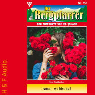 Anna - wo bist du? - Der Bergpfarrer, Band 350 (ungekürzt)