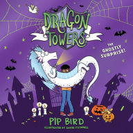 Dragon Towers: The Ghostly Surprise: The new funny, highly illustrated and totally magical children's book series for 2024 for kids 8-12, from the author of the Naughtiest Unicorn (Dragon Towers)