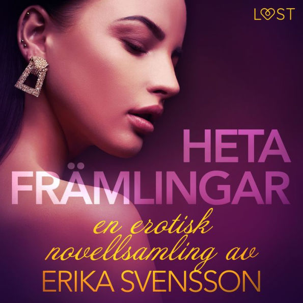 Heta främlingar - en erotisk novellsamling av Erika Svensson