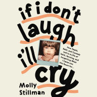 If I Don't Laugh, I'll Cry: How Death, Debt, and Comedy Led to a Life of Faith, Farming, and Forgetting What I Came into This Room For