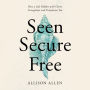 Seen, Secure, Free: How a Life Hidden with Christ Strengthens and Transforms You