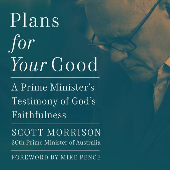 Plans For Your Good: A Prime Minister's Testimony of God's Faithfulness