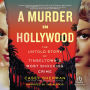 A Murder in Hollywood: The Untold Story of Tinseltown's Most Shocking Crime