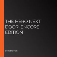 The Hero Next Door: Encore Edition
