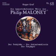 Die haarsträubenden Fälle des Philip Maloney, No.68: Der Teddybär, Die Schlafwandlerin, Die Tonjäger